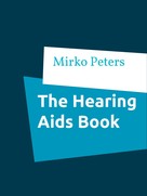 Mirko Peters: The Hearing Aids Book 
