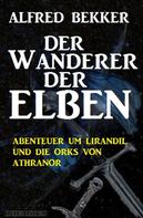 Alfred Bekker: Der Wanderer der Elben 