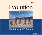 Evolution: 100 Bilder - 100 Fakten - Wissen auf einen Blick