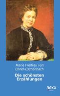 Marie Freifrau von Ebner-Eschen: Die schönsten Erzählungen 