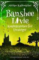 Miriam Rademacher: Banshee Livie (Band 6): Realitätsreisen für Einsteiger ★★★★★