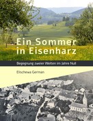 Elischewa German: Ein Sommer in Eisenharz 