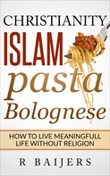 Reinhold Baijers: Christianity Islam Pasta Bolognese 