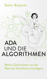 Ada und die Algorithmen - Wahre Geschichten aus der Welt der künstlichen Intelligenz