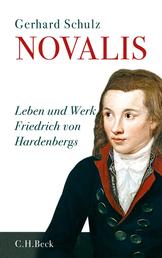 Novalis - Leben und Werk Friedrich von Hardenbergs