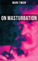 Mark Twain: Mark Twain: On Masturbation 
