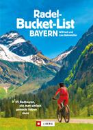 Wilfried Bahnmüller: Die Radel-Bucket-List Bayern 