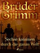 Brüder Grimm: Sechse kommen durch die ganze Welt ★★★★