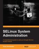 Sven Vermeulen: SELinux System Administration 