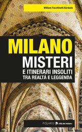 Milano - misteri e itinerari insoliti tra realtà e leggenda