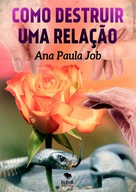 Ana Paula Job: Como destruir uma relação 