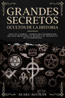 Blake Aguilar: Grandes Secretos Ocultos de la Historia 