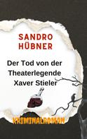 Sandro Hübner: Der Tod von der Theaterlegende Xaver Stieler 