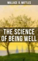 Wallace D. Wattles: The Science of Being Well 