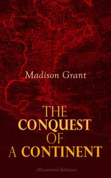 The Conquest of a Continent (Illustrated Edition) - The Expansion of Races in America