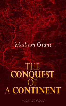 The Conquest of a Continent (Illustrated Edition)