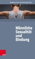 Matthias Franz: Männliche Sexualität und Bindung 