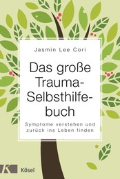 Das große Trauma-Selbsthilfebuch - Symptome verstehen und zurück ins Leben finden