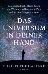 Das Universum in deiner Hand - Die unglaubliche Reise durch die Weiten von Raum und Zeit und zu den Dingen dahinter
