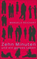 Manuela Reichart: Zehn Minuten und ein ganzes Leben ★★★★★