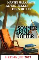 Alfred Bekker: Sommer Krimi Koffer Juni 2023: 8 Krimis 