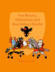 Von Rittern, Stiftsdamen und dem kleinen Quedel - Drei Geschichten zu den Wappen von Quedlinburg mit Bildern des Autors