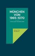 Heinz-Otto Weißbrich: München von 1965-1070 
