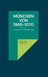 München von 1965-1070 - Coole Zeit in München