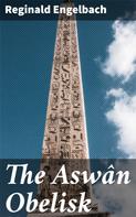 Reginald Engelbach: The Aswân Obelisk 