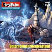 Perry Rhodan 3134: Unternehmen Sternenstaub - Perry Rhodan-Zyklus "Chaotarchen"