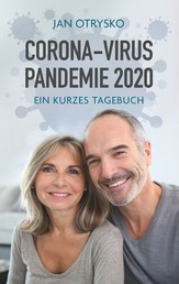 Corona-Virus Pandemie 2020 - Ein kurzes Tagebuch