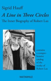 A Line in Three Circles - The Inner Biography of Robert Lax