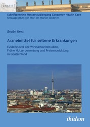 Arzneimittel für seltene Erkrankungen - Evidenzlevel der Wirksamkeitsstudien, Frühe Nutzenbewertung und Preisentwicklung in Deutschland