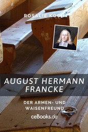 August Hermann Francke - Der Armen- und Waisenfreund