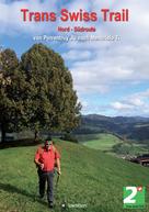Urs Liechti: Trans Swiss Trail Nord - Südroute 