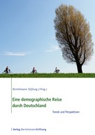 Bertelsmann Stiftung: Eine demographische Reise durch Deutschland 