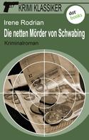 Irene Rodrian: Krimi-Klassiker - Band 6: Die netten Mörder von Schwabing ★★★★★