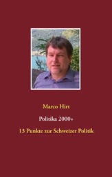 Politika 2000+ - 13 Punkte zur Schweizer Politik