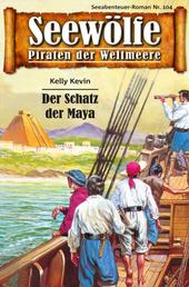 Seewölfe - Piraten der Weltmeere 104 - Der Schatz der Maya