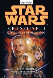Star Wars™ - Episode I - Die dunkle Bedrohung - Roman nach dem Drehbuch und der Geschichte von George Lucas