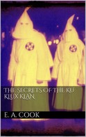 Ezra Asher Cook: The Secrets of the Ku Klux Klan 