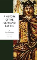 S. A. Dunham: A History of the Germanic Empire 