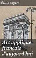 Émile Bayard: Art appliqué français d'aujourd'hui 