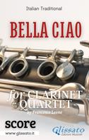 a cura di Francesco Leone: Bella Ciao for Clarinet Quartet (score) 