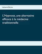 Lahouria Darraz: L'Hypnose, une alternative efficace à la médecine traditionnelle 