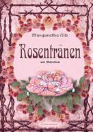 Margarethe Alb: Rosentränen 