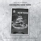 Lars Gebhardt: Hamburg New York - Von der alten in die neue Welt 
