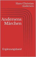 Hans Christian Andersen: Andersens Märchen. Ergänzungsband 