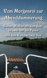 Vom Morgenrot zur Abenddämmerung - Sieben Wochen mit dem Boot zu zweit auf der Peene und dem Kummerower See