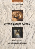 Peter R. Hofmann: Unterirdisches Bayern I 
